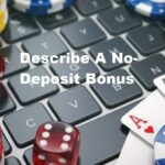 Describe A No-Deposit Bonus